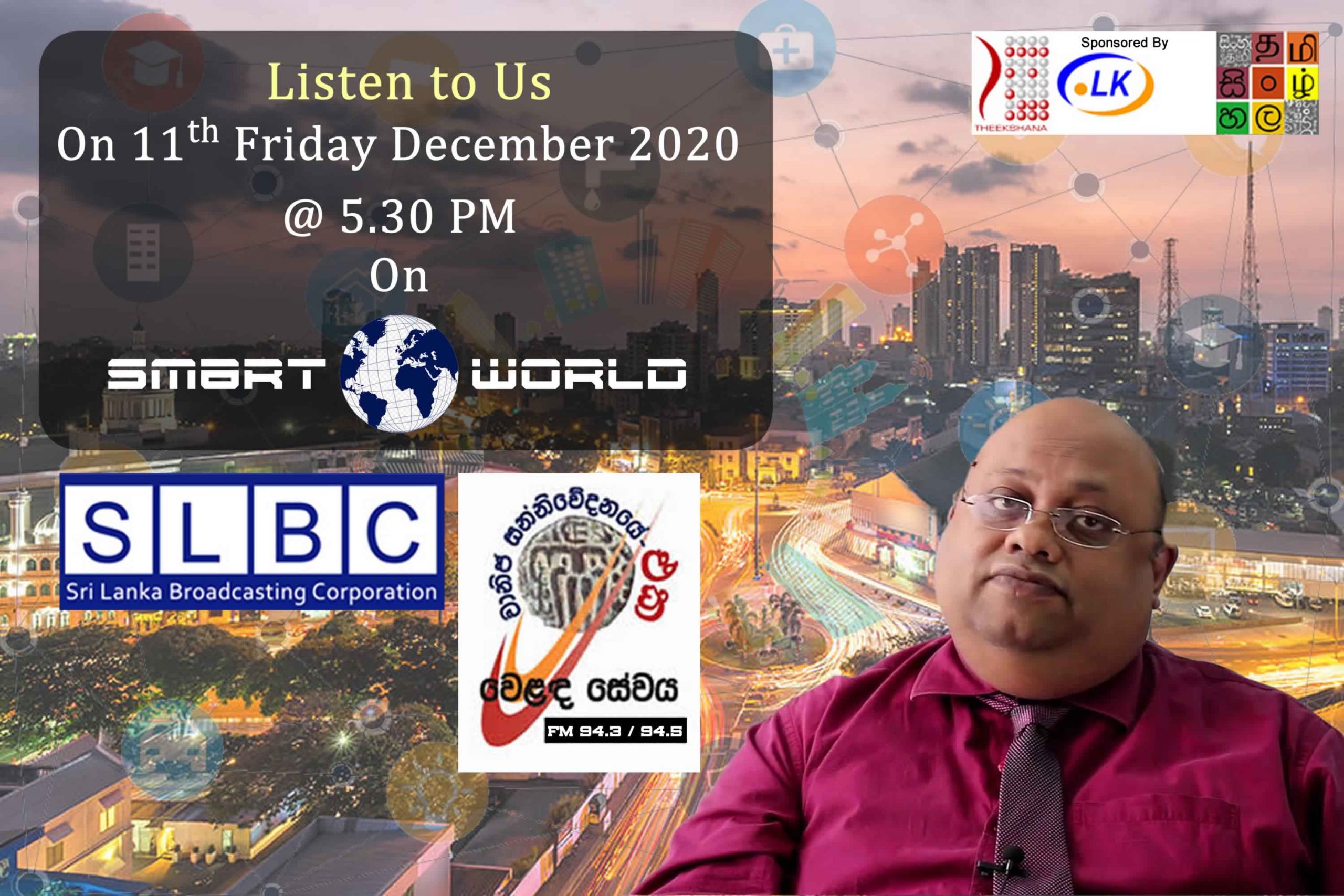 Listen to “Smart World” on this Friday (11th December 2020) at 5.30 pm on SLBC Sinhala Commercial Service (FM 94.3 / 94.5).