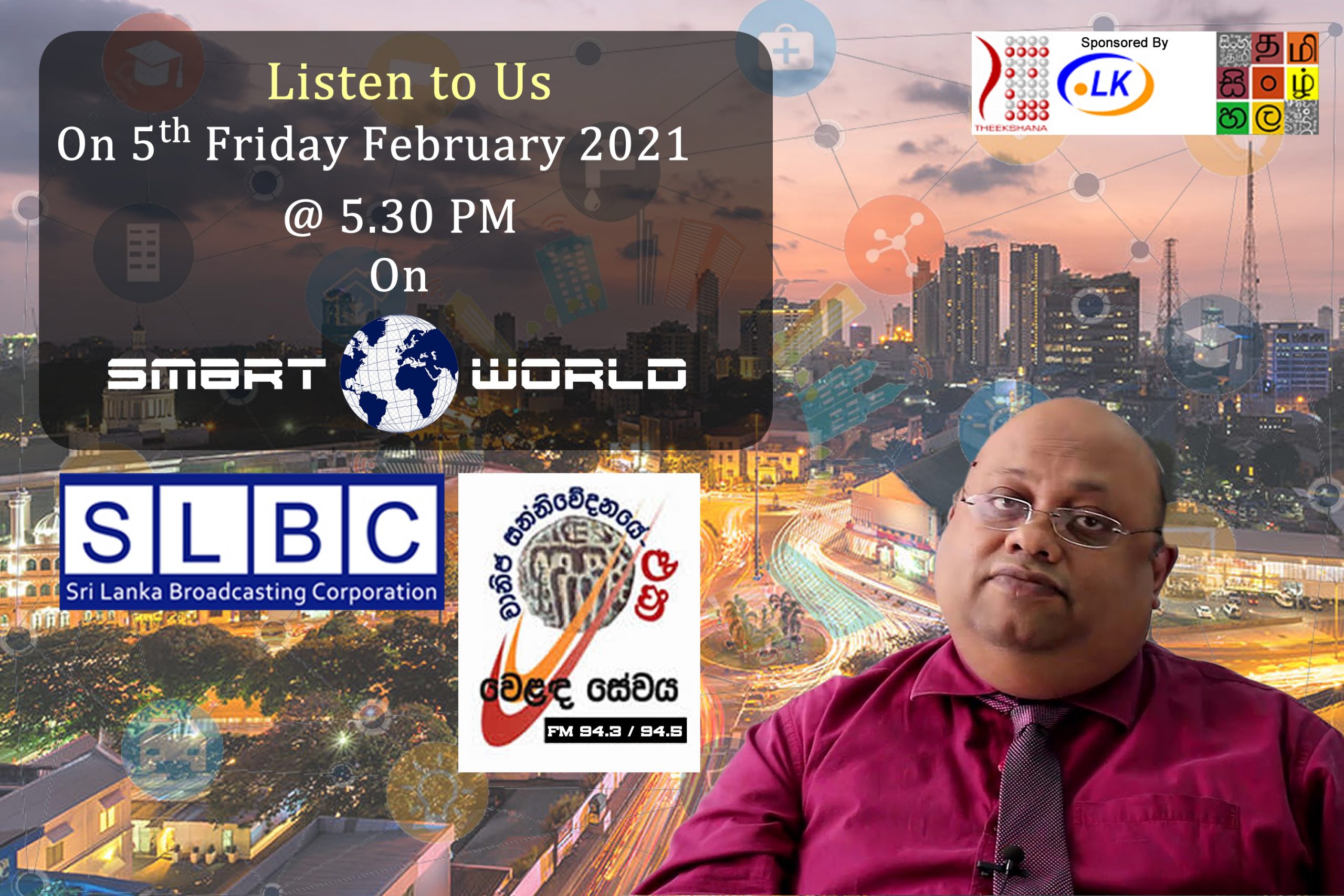 Listen to “Smart World” on this Friday (5th February 2021) at 5.30 pm on SLBC Sinhala Commercial Service (FM 94.3 / 94.5)